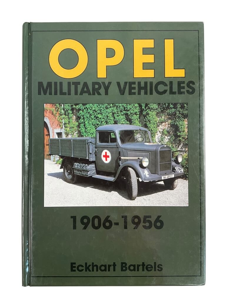 WW1 WW2 German OPEL Military Vehicles 1906 to 1956 New Hardcover Reference Book WW1 WW2 German OPEL Military Vehicles 1906 to 1956 New Hardcover Reference Book