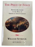Rev War The Price of Folly British Blunders in the War of American Independence Used Hardcover Reference Book Rev War The Price of Folly British Blunders in the War of American Independence Used Hardcover Reference Book