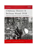 WW1 US Chateau Thierry and Belleau Wood 1918 Osprey Campaign No 177 New Softcover Reference Book