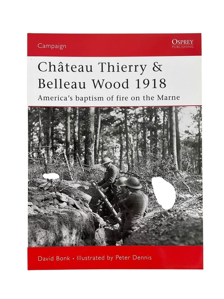 WW1 US Chateau Thierry and Belleau Wood 1918 Osprey Campaign No 177 New Softcover Reference Book WW1 US Chateau Thierry and Belleau Wood 1918 Osprey Campaign No 177 New Softcover Reference Book