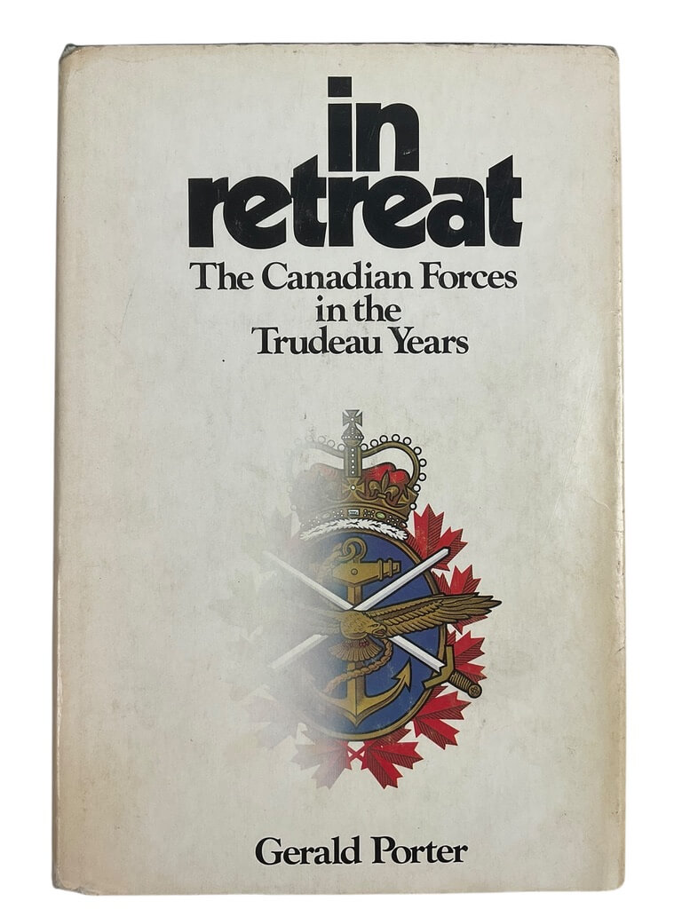 Canadian In Retreat The Canadian Forces in the Trudeau Years Used Hardcover Reference Book Canadian In Retreat The Canadian Forces in the Trudeau Years Used Hardcover Reference Book