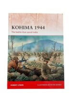 WW2 British Kohima 1944 The Battle That Saved India Osprey Campaign No 229 New Softcover Reference Book