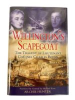 British Napoleonic Wellington's Scapegoat Tragedy of Lieutenant Colonel Charles Bevan Used Hardcover Reference Book British Napoleonic Wellington's Scapegoat Tragedy of Lieutenant Colonel Charles Bevan Used Hardcover Reference Book