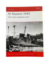 WW2 British St. Nazaire 1942 Great Commando Raid Osprey Campaign No 92 New Softcover Reference Book