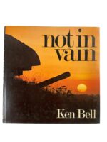 WW2 Canadian Not in Vain Ken Bell Used Hardcover Reference Book WW2 Canadian Not in Vain Ken Bell Used Hardcover Reference Book