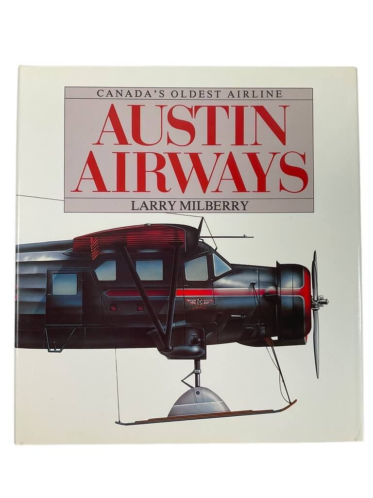 WW2 Canadian Canada's Oldest Airline Austin Airways Larry Milberry Signed Used Hardcover Reference Book WW2 Canadian Canada's Oldest Airline Austin Airways Larry Milberry Signed Used Hardcover Reference Book