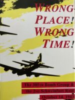 WW2 US USAAF 305th Bomb Group Wrong Place Wrong Time Used Hardcover Reference Book WW2 US USAAF 305th Bomb Group Wrong Place Wrong Time Used Hardcover Reference Book