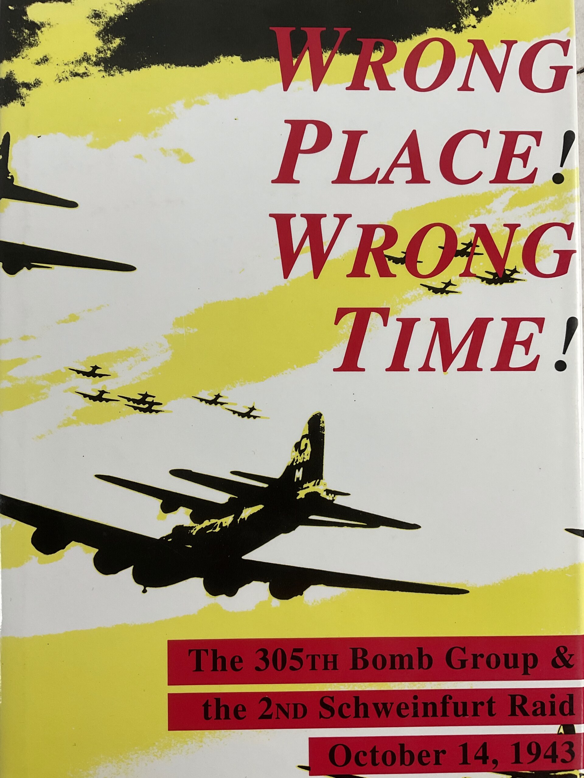 WW2 US USAAF 305th Bomb Group Wrong Place Wrong Time Used Hardcover Reference Book WW2 US USAAF 305th Bomb Group Wrong Place Wrong Time Used Hardcover Reference Book