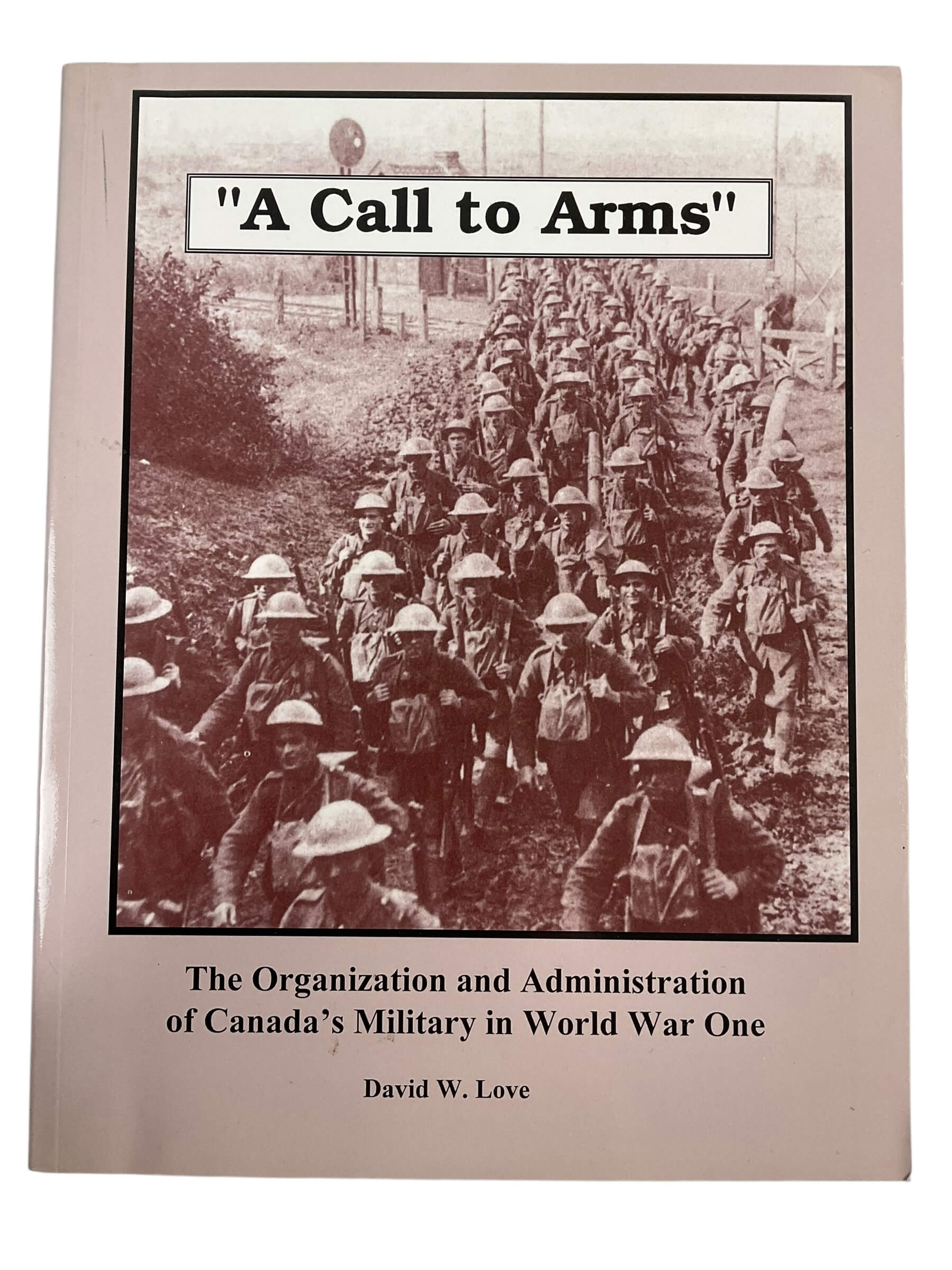 WW1 Canadian CEF A Call to Arms Used Softcover Reference Book WW1 Canadian CEF A Call to Arms Used Softcover Reference Book