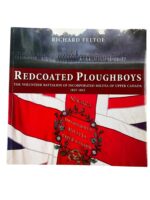 Canadian Redcoated Ploughboys Volunteer Battalion of Incorporated Militia New Softcover Reference Book