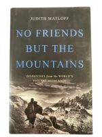 No Friends but the Mountains Dispatches from the World's Violent Highlands Used Hardcover Reference Book