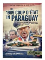 The 1989 Coup D'Etat in Paraguay End of a Long Dictatorship Latin America at War No 11 New Softcover Reference Book