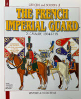 French Napoleonic The French Imperial Guard 2. Cavalry 1804-1815 New Softcover Reference Book