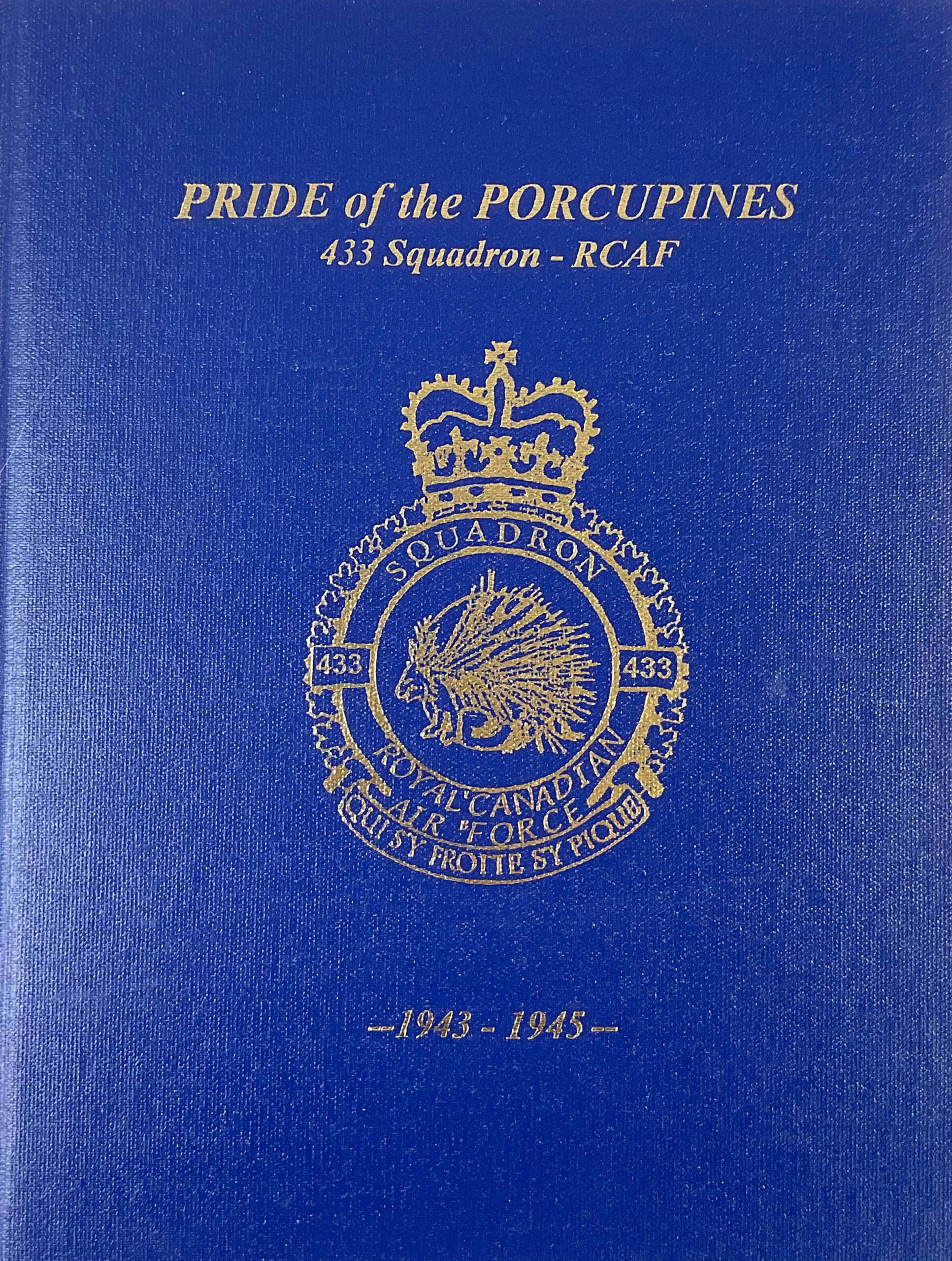WW2 Canadian RCAF 433 Squadron Pride of the Porcupines Used Hardcover Reference Book WW2 Canadian RCAF 433 Squadron Pride of the Porcupines Used Hardcover Reference Book