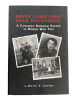 WW2 Canadian Nursing Sister Never Leave Your Head Uncovered Used Softcover Reference Book