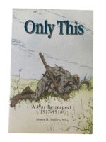 WW1 Canadian CEF Only This A War Retrospect 1917 to 1918 Used Softcover Reference Book