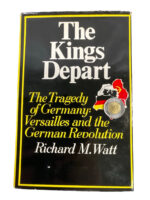 WW1 WW2 German The Kings Depart Tragedy of Germany Versailles and the German Revolution Used Hardcover Reference Book WW1 WW2 German The Kings Depart Tragedy of Germany Versailles and the German Revolution Used Hardcover Reference Book