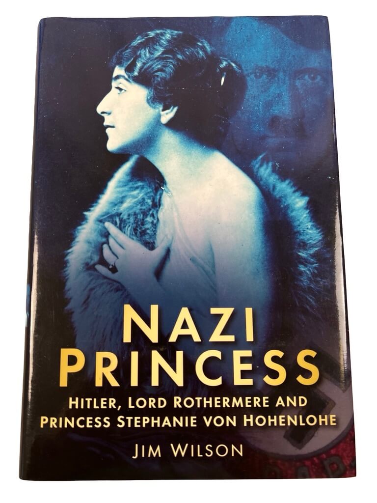WW2 German Nazi Princess Hitler, Lord Rothermere and Princess Stephanie von Hohenlohe Used Hardcover Reference Book WW2 German Nazi Princess Hitler, Lord Rothermere and Princess Stephanie von Hohenlohe Used Hardcover Reference Book