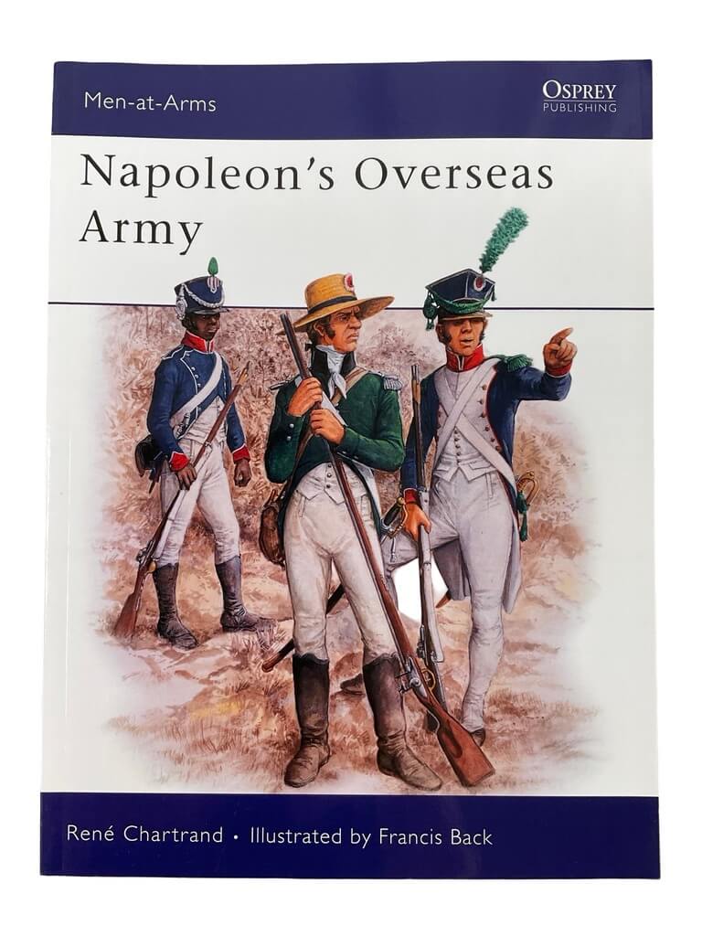 French Napoleon's Overseas Army Osprey Men At Arms No 211 Used Softcover Reference Book French Napoleon's Overseas Army Osprey Men At Arms No 211 Used Softcover Reference Book