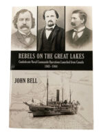 US Civil War Rebels on the Great Lakes Naval Command Operations Launched From Canada Used Softcover Reference Book