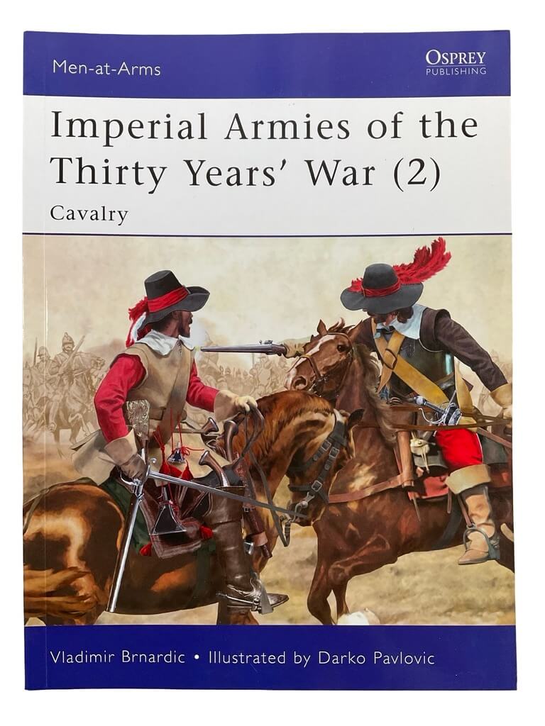 Imperial Armies of the Thirty Years' War (2) Cavalry Osprey Men At Arms No 462 Used Softcover Reference Book Imperial Armies of the Thirty Years' War (2) Cavalry Osprey Men At Arms No 462 Used Softcover Reference Book