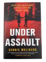 Under Assault Interference and Espionage in China's Secret War Against Canada Used Hardcover Reference Book Under Assault Interference and Espionage in China's Secret War Against Canada Used Hardcover Reference Book