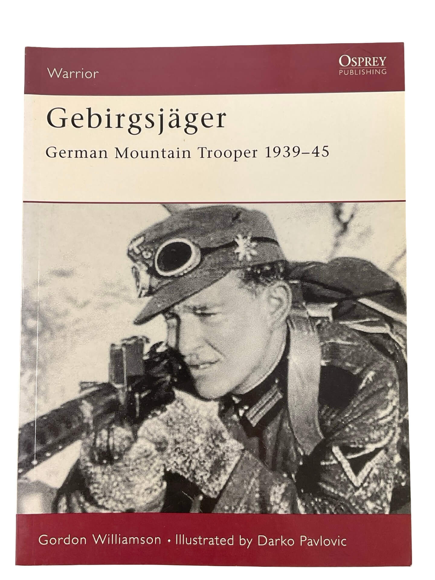 WW2 German Gebirgsjager German Mountain Trooper Osprey Warrior No 74 Used Softcover Reference Book WW2 German Gebirgsjager German Mountain Trooper Osprey Warrior No 74 Used Softcover Reference Book