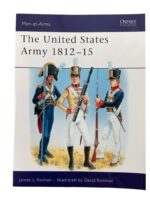 The United States Army 1812-15 Osprey Men At Arms No 345 Used Softcover Reference Book