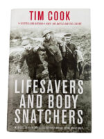 WW1 Canadian CEF Lifesavers and Body Snatchers Tim Cook Used Hardcover Reference Book