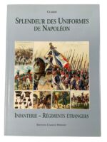 French The Splendor of Napoleon's Uniforms Infantry – Foreign Regiments FRENCH TEXT New Hardcover Reference Book