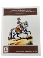 La Maison du Roi de France 1445-1789 Uniformology Series No 10 Used Softcover Reference Book La Maison du Roi de France 1445-1789 Uniformology Series No 10 Used Softcover Reference Book