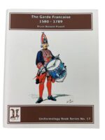 The Garde Francaise 1580-1789 Uniformology Series No 17 Used Softcover Reference Book The Garde Francaise 1580-1789 Uniformology Series No 17 Used Softcover Reference Book