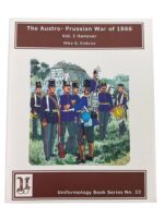 The Austro-Prussian War of 1866 Vol 1 Hanover Uniformology Series No 33 Used Softcover Reference Book The Austro-Prussian War of 1866 Vol 1 Hanover Uniformology Series No 33 Used Softcover Reference Book