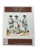 The French Infantry 1740-1764 Uniformology Series No 24 Used Softcover Reference Book The French Infantry 1740-1764 Uniformology Series No 24 Used Softcover Reference Book