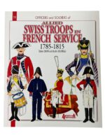 Allied Swiss Troops in French Service Officers and Soldiers No 19 New Softcover Reference Book Allied Swiss Troops in French Service Officers and Soldiers No 19 New Softcover Reference Book