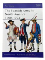 The Spanish Army in North America 1700-1793 Osprey Men At Arms No 475 Used Softcover Reference Book The Spanish Army in North America 1700-1793 Osprey Men At Arms No 475 Used Softcover Reference Book