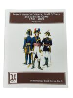 French General Officers, Staff Officers and Aides de Camp 1734-1890 Uniformology Series No 5 Used Softcover Reference Book French General Officers, Staff Officers and Aides de Camp 1734-1890 Uniformology Series No 5 Used Softcover Reference Book