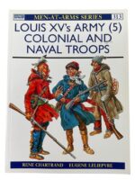 French Louis 15th's Army (5) Colonial and Naval Troops Osprey Men At Arms No 313 Used Softcover Reference Book French Louis 15th's Army (5) Colonial and Naval Troops Osprey Men At Arms No 313 Used Softcover Reference Book