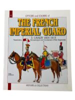 The French Imperial Guard 3. Cavalry Officers and Soldiers No 6 New Softcover Reference Book The French Imperial Guard 3. Cavalry Officers and Soldiers No 6 New Softcover Reference Book