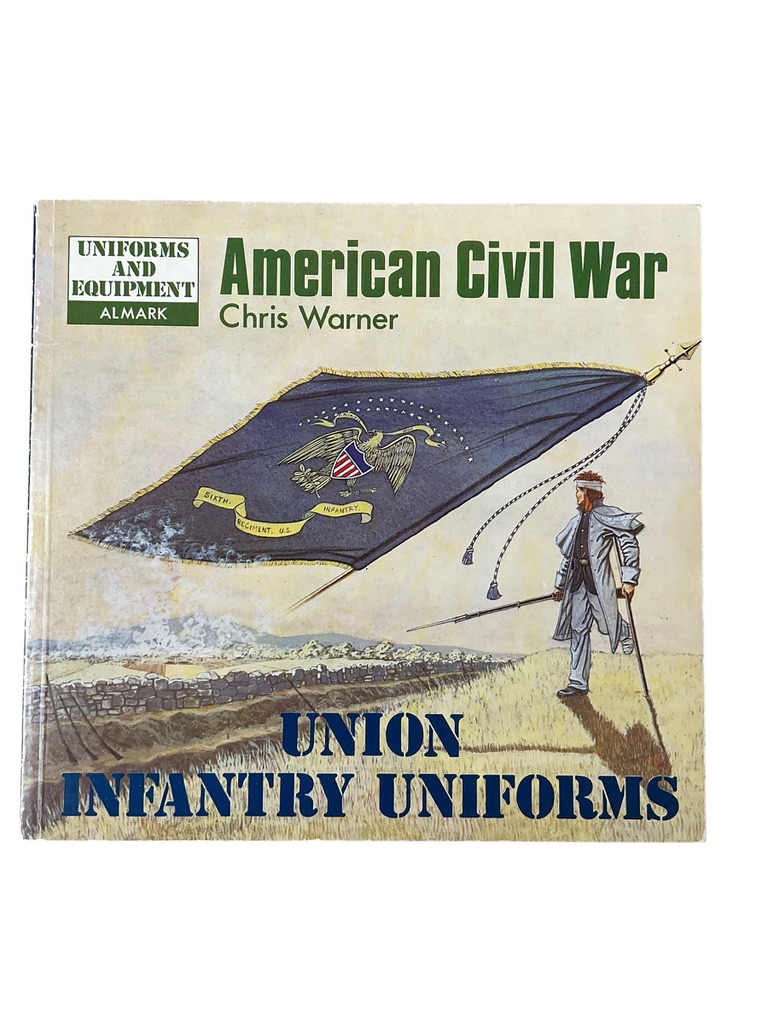 US American Civil War Union Infantry Uniforms Almark Uniforms and Equipment Used Softcover Reference Book US American Civil War Union Infantry Uniforms Almark Uniforms and Equipment Used Softcover Reference Book