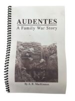 WW1 Canadian CEF Audentes A Family War Story Used Softcover Reference Book WW1 Canadian CEF Audentes A Family War Story Used Softcover Reference Book