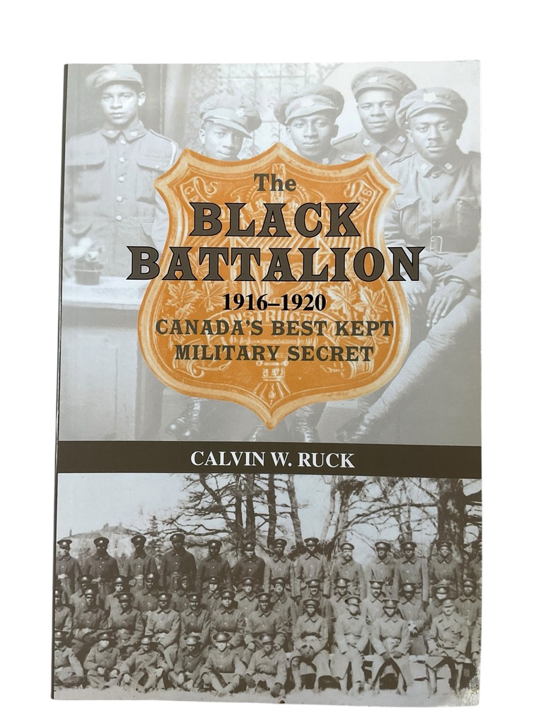 WW1 Canadian CEF The Black Battalion 1916-1920 Canada's Best Kept Military Secret Used Softcover Reference Book WW1 Canadian CEF The Black Battalion 1916-1920 Canada's Best Kept Military Secret Used Softcover Reference Book